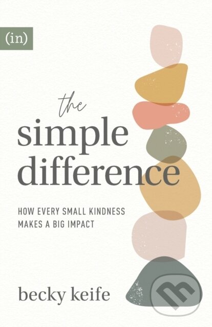 Kniha: The Simple Difference – How Every Small Kindness Makes a Big Impact (Becky Keife)