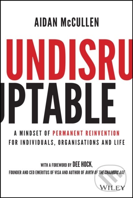 Levně Undisruptable (A Mindset of Permanent Reinvention for Individuals, Organisations and Life) - kniha z kategorie Personálny manažment