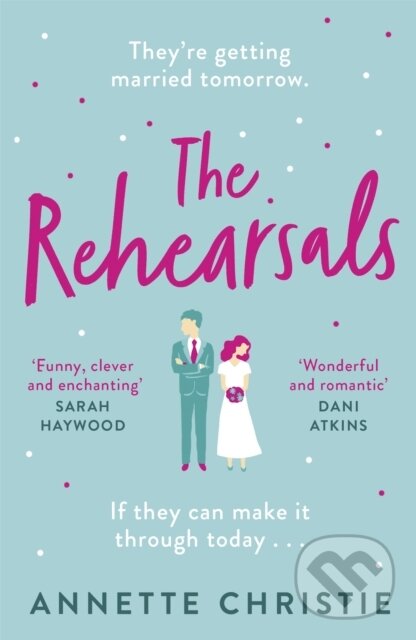 Levně The Rehearsals (The wedding is tomorrow . . . if they can make it through today. An unforgettable romantic comedy) - kniha z kategorie Spoločenská…