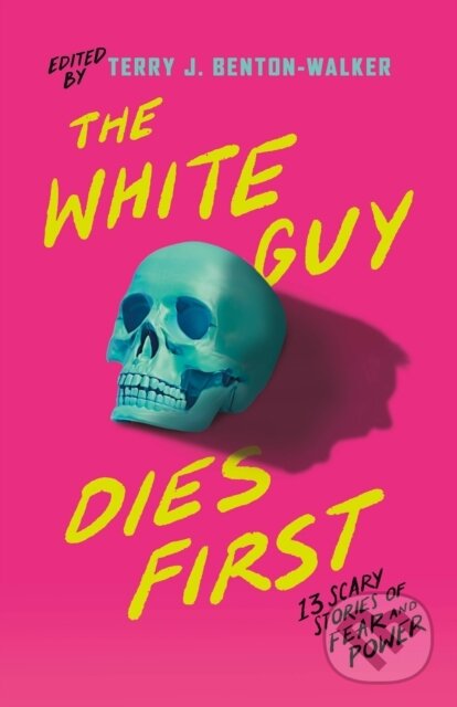 Levně The White Guy Dies First (13 Scary Stories of Fear and Power) - kniha z kategorie Pre deti a mládež