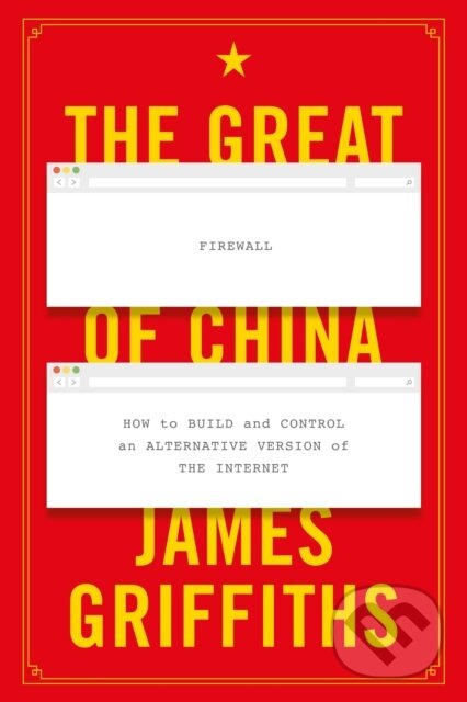 Levně The Great Firewall of China (How to Build and Control an Alternative Version of the Internet) - kniha z kategorie Životopisy