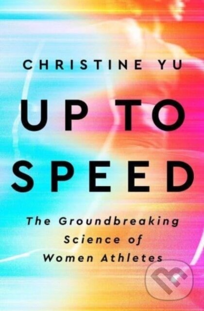 Levně Up to Speed (The Groundbreaking Science of Women Athletes) - kniha z kategorie Zdravie a životný štýl