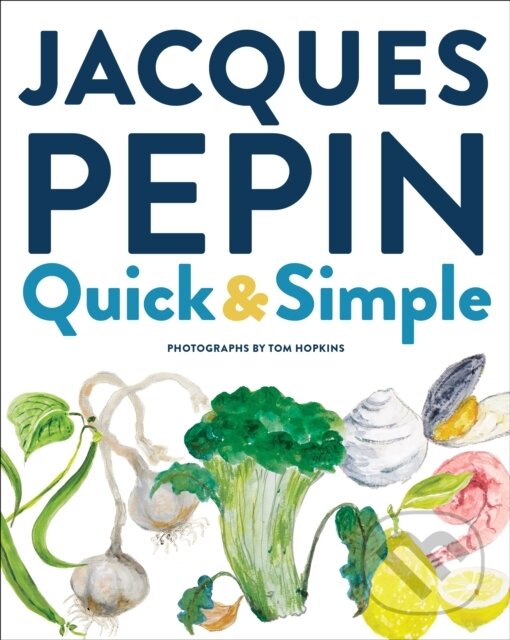 Kniha: Jacques Pepin Quick & Simple (Jacques Pepin). , 2020