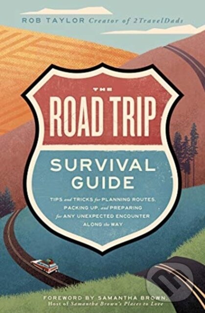 Levně The Road Trip Survival Guide (Tips and Tricks for Planning Routes, Packing Up, and Preparing for Any Unexpected Encounter Along the Way) - kniha z…