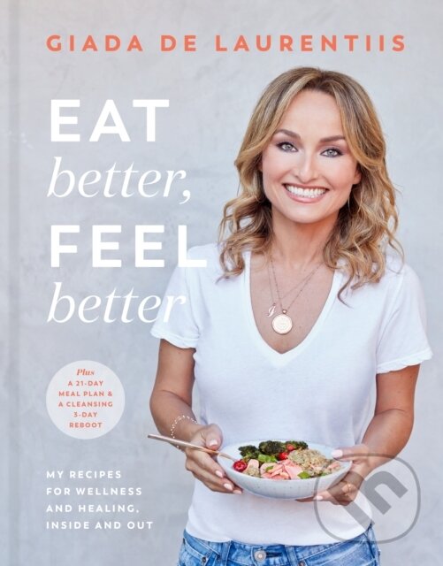 Levně Eat Better, Feel Better (My Recipes for Wellness and Healing, Inside and Out) - kniha z kategorie Kuchárky