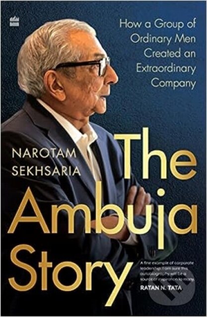 Levně The Ambuja Story (How a Group of Ordinary Men Created an Extraordinary Company) - kniha z kategorie Životopisy, reportáže a myšlienky