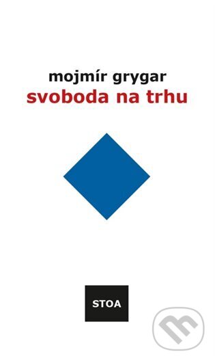 Svoboda na trhu - Mojmír Grygar