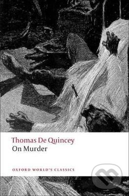 Levně On Murder (Oxford World´s Classics New Edition) - De Thomas Quincey