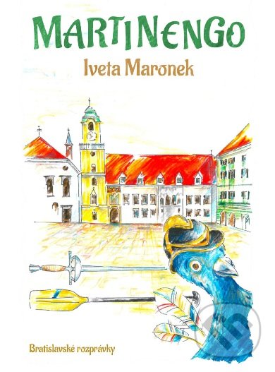 Levně Martinengo (Bratislavské rozprávky) - Iveta Maronek, Iveta Malá (ilustrátor) - kniha z kategorie Rozprávky