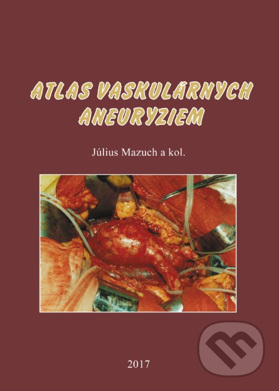 Levně Atlas vaskulárnych aneuryziem - Július Mazuch a kolektív - kniha z kategorie Kardiovaskulárne chirurgia