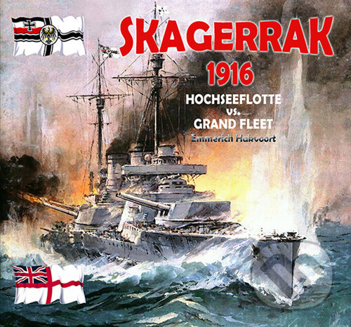 Levně Skagerrak 1916 (Hochseeflotte vs. Grand Fleet) - Emmerich Hakvoort - kniha z kategorie 20. storočia