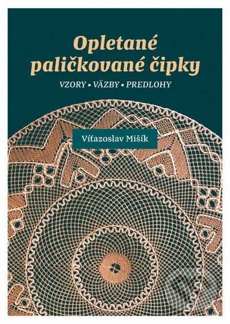 Levně Opletané paličkované čipky - Víťazoslav Mišík - kniha z kategorie Ručné práce