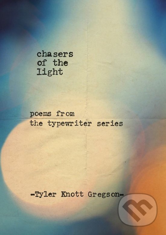 Levně Chasers of the Light - Tyler Knott Gregson - kniha z kategorie Poézia