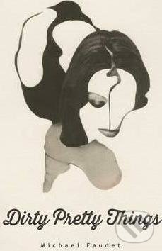 Levně Dirty Pretty Things - Michael Faudet - kniha z kategorie Beletria