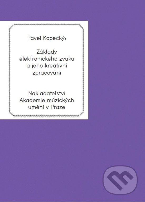 Levně Základy elektronického zvuku a jeho kreativní zpracování - kniha z kategorie Hudba
