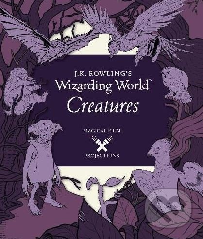 Levně J.K. Rowling’s Wizarding World: Magical Film Projections - kniha z kategorie Sci-fi, fantasy a komiksy