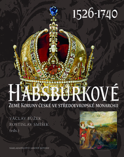 Levně Habsburkové 1526–1740 (Země koruny české ve středoevropské monarchii) - kniha z kategorie Životopisy