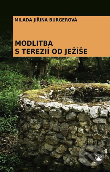 Levně Modlitba s Terezií od Ježíše - Milada Jiřina Burgerová - kniha z kategorie Duchovný život