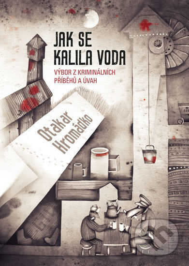 Levně Jak se kalila voda (Výbor z kriminálních příběhů a úvah) - kniha z kategorie Reportáže a publicistika