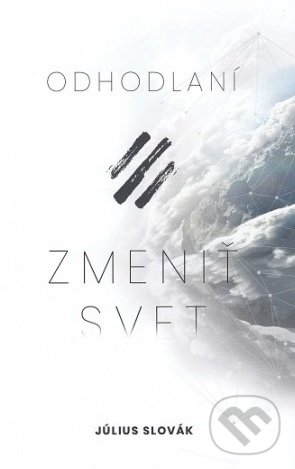 Levně Odhodlaní zmeniť svet - Július Slovák - kniha z kategorie Kresťanstvo