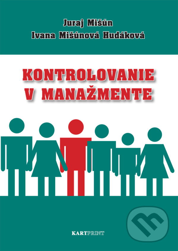 Kniha: Kontrolovanie v manažmente (Ivana Mišúnová Hudáková a Juraj Mišún). Kartprint, 2017