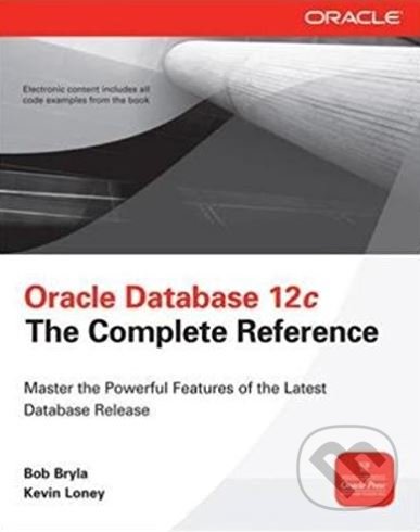 Levně Oracle Database 12c The Complete Reference - Bob Bryla, Kevin Loney - kniha z kategorie Počítače a internet