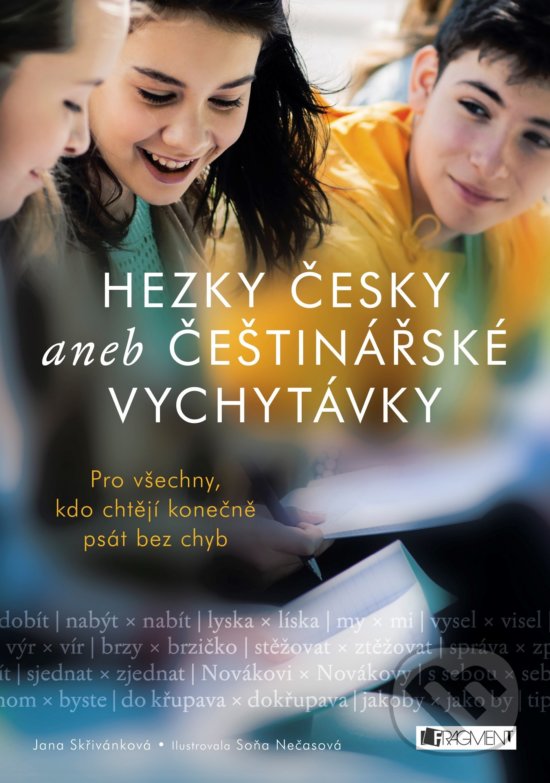 Levně Hezky česky aneb Češtinářské vychytávky (Pro všechny, kdo chtějí konečně psát bez chyb) - kniha z kategorie 1. stupeň