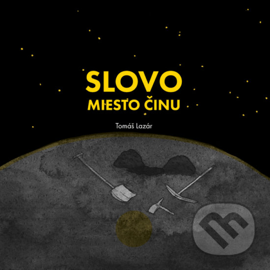 Levně Slovo miesto činu - Tomáš Lazár, Broňa Schragge (ilustrácie) - kniha z kategorie Aforizmy