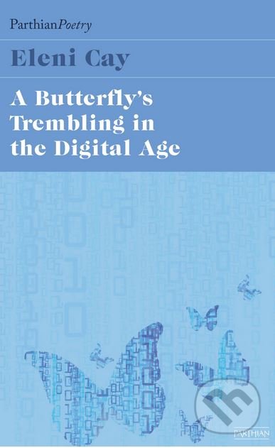 Levně The Butterfly's Tremblings in the Digital Age - Eleni Cay - kniha z kategorie Poézia