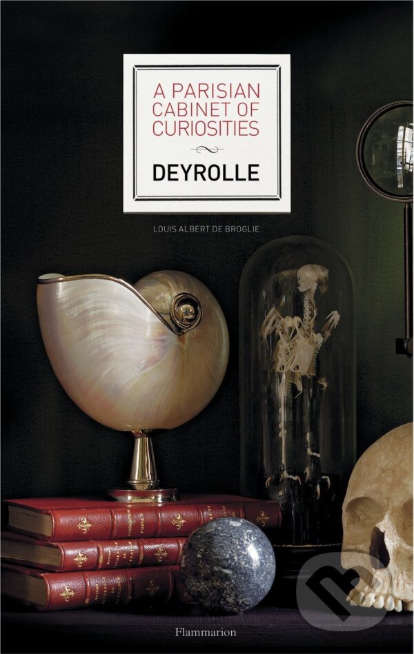 Levně A Parisian Cabinet of Curiosities (Deyrolle) - Prince Louise Albert de Broglie - kniha z kategorie Umenie, dizajn a architektúra