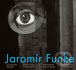 Levně Jaromír Funke - Avantgardní fotograf (Avant-Garde Photographer / Photographe d`avant-garde / Fotograf der Avantgarde) - kniha z kategorie Fotografie