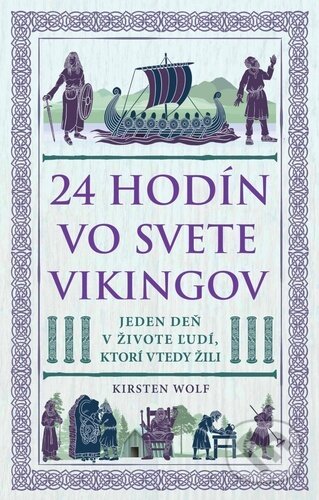 Kniha: 24 hodín vo svete Vikingov (Kirsten Wolf)