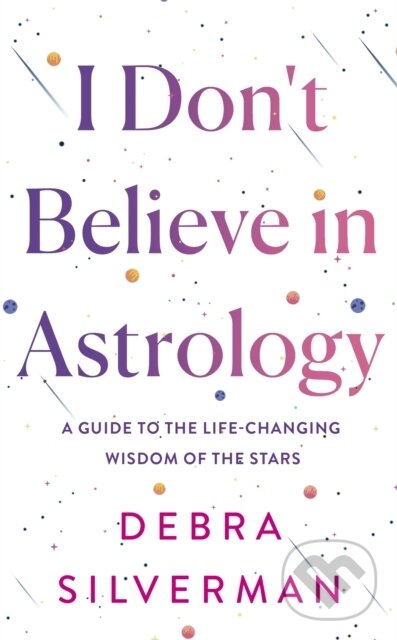 Levně I Dont Believe in Astrology (A Guide to the Life-Changing Wisdom of the Stars) - kniha z kategorie Sebarozvoj