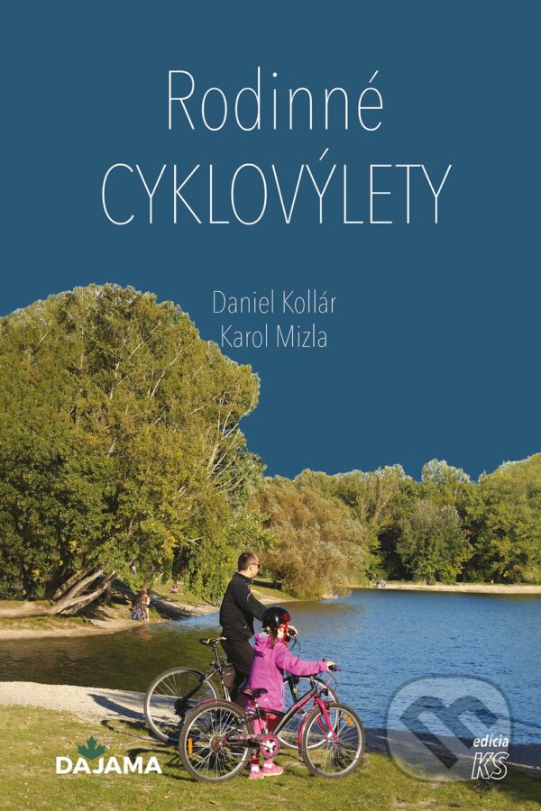 Levně Rodinné cyklovýlety - Daniel Kollár, Karol Mizla - kniha z kategorie Sprievodcovia Európou