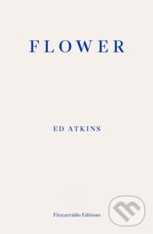 Levně Flower - Ed Atkins - kniha z kategorie Autobiografie