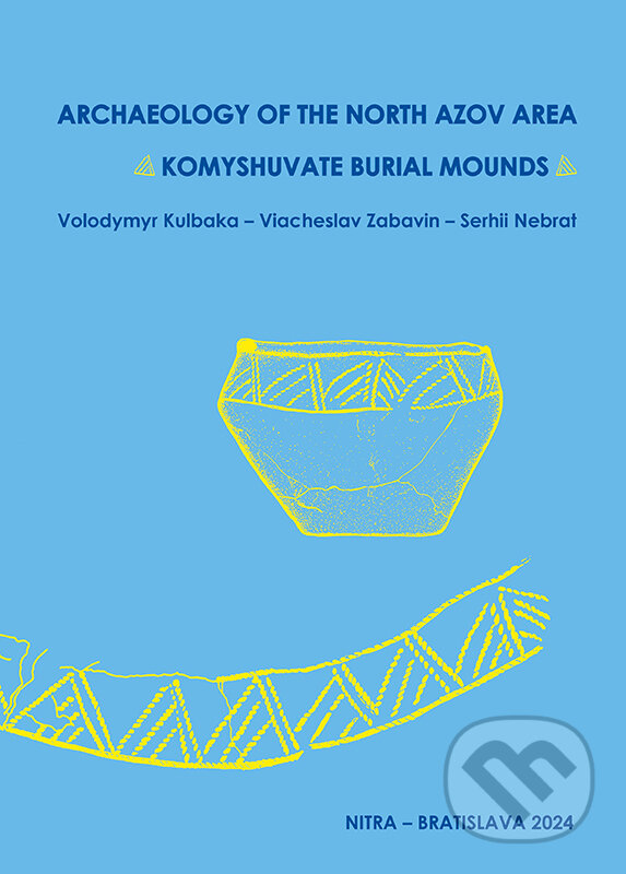 Levně Archaeologica of the North Azov Area - Serhii Nebrat, Viacheslav Zabavin, Volodymyr Kubalka - kniha z kategorie História