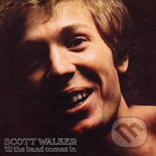 Kniha Scott Walker: 'Til The Band Comes In LP