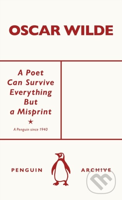 Kniha: A Poet Can Survive Everything But a Misprint (Oscar Wilde)