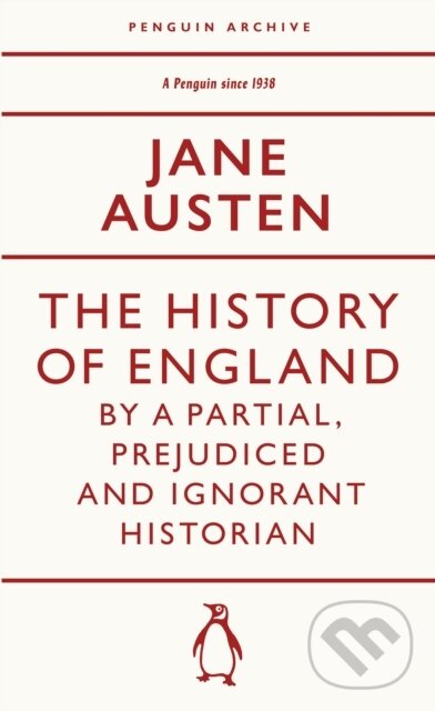 Kniha: The History of England by a Partial, Prejudiced and Ignorant Historian (Jane Austen)