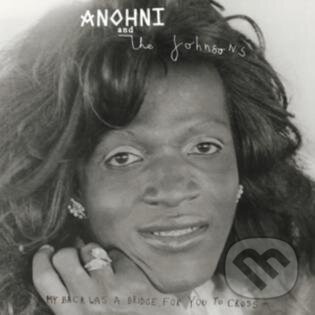 Levně Anohni And The Johnsons: My Back Was A Bridge For You To