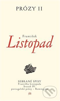 Levně Prózy II (Sebrané spisy Františka Listopada – Svazek IV. portugalské prózy - Remington) - kniha z kategorie Spoločenská beletria