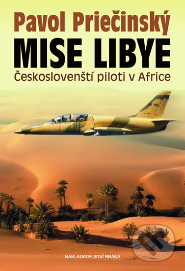 Mise Libye - Českoslovenští piloti v Africe - Pavol Priečinský, Brána, 2017