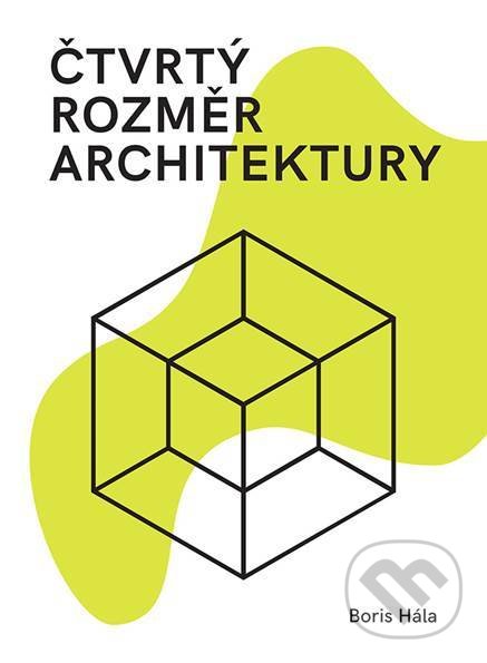 Levně Čtvrtý rozměr architektury - Boris Hála - kniha z kategorie Dejiny architektúry