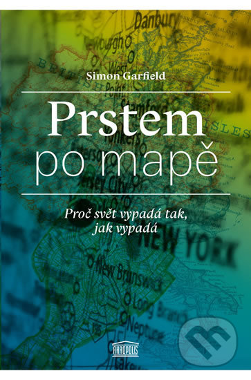 Levně Prstem po mapě (Proč svět vypadá tak, jak vypadá) - Simon Garfield - kniha z kategorie História
