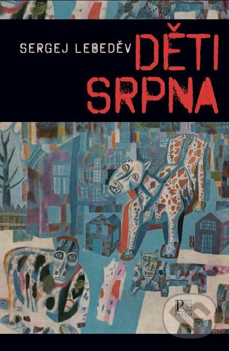 E-kniha: Děti srpna (Sergej Lebeděv). Pistorius & Olšanská, 2016