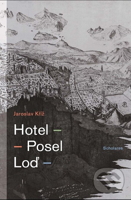 E-kniha: Hotel. Posel. Loď (Jaroslav Kříž). Pistorius & Olšanská, 2011