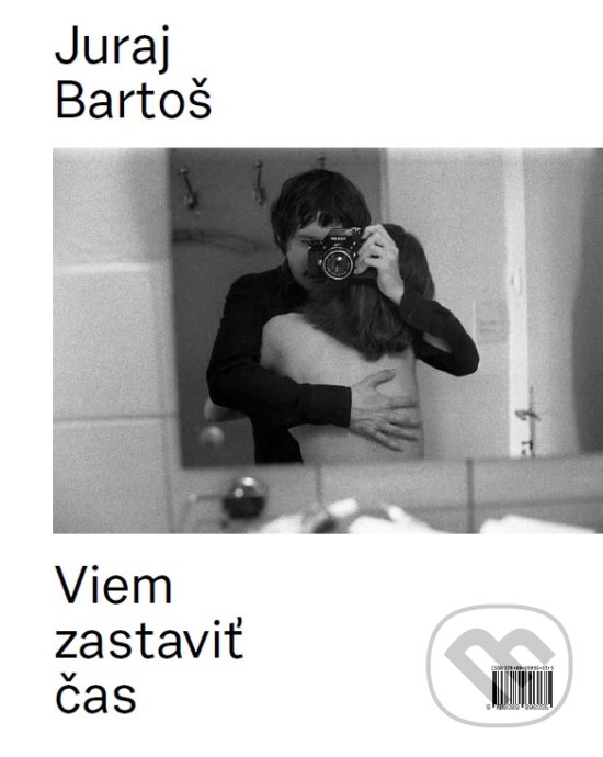 Levně Viem zastaviť čas - Juraj Bartoš, Zuzana Dušičková - kniha z kategorie Fotografie