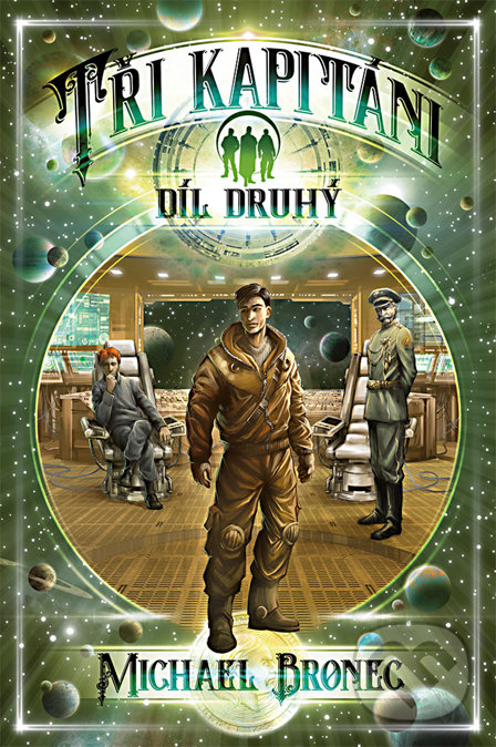 Levně Tři kapitáni (Díl druhý - vázaná) - Michael Bronec - kniha z kategorie Sci-fi