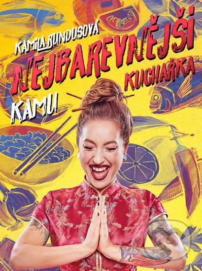 Nejbarevnější kuchařka KAMU - Kamila Rundusová, KAMU - Kamila Rundusová, 2017