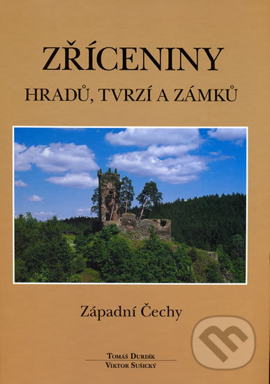 Levně Zříceniny hradů, tvrzí a zámků (Západní Čechy) - Viktor Sušický, Tomáš Durdík - kniha z kategorie Miestopisy